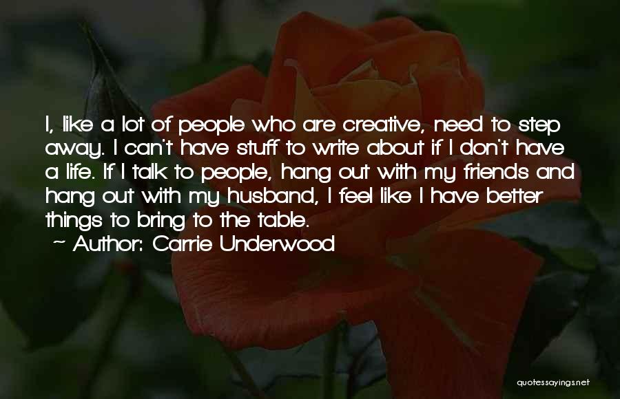 Friends I Don Need Them Quotes By Carrie Underwood