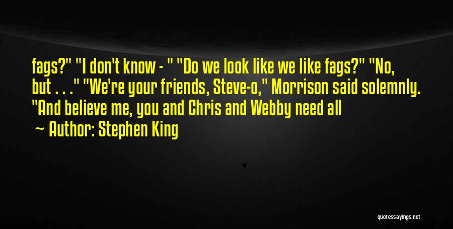 Friends I Don Need Them Quotes By Stephen King