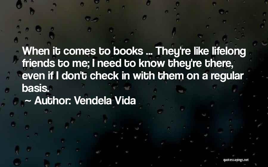 Friends I Don Need Them Quotes By Vendela Vida