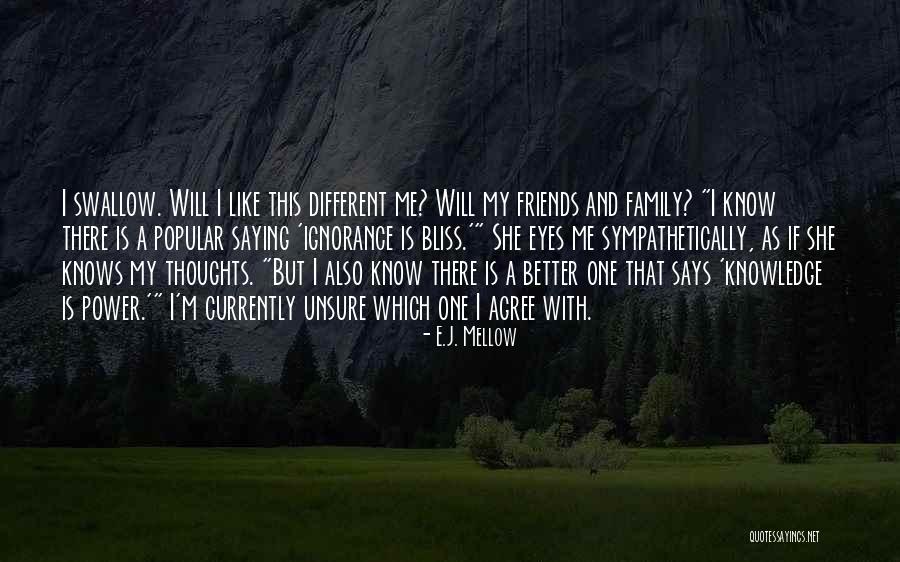Friends Ignorance Quotes By E.J. Mellow Friends Ignorance Quotes By E.J. Mellow