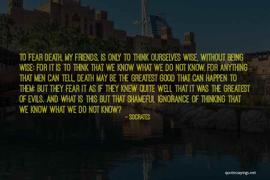 Friends Ignorance Quotes By Socrates Friends Ignorance Quotes By Socrates