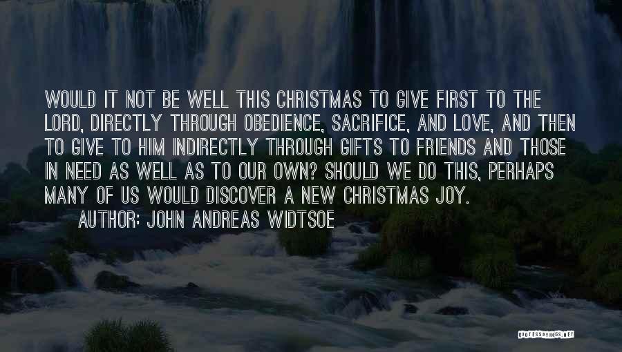 Friends In Christmas Quotes By John Andreas Widtsoe