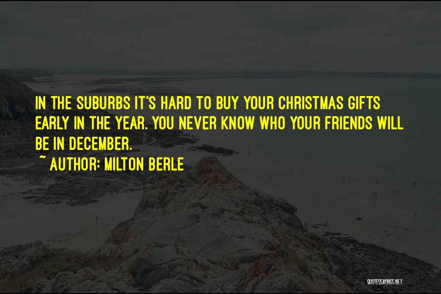 Friends In Christmas Quotes By Milton Berle