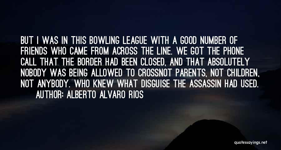 Friends In Disguise Quotes By Alberto Alvaro Rios