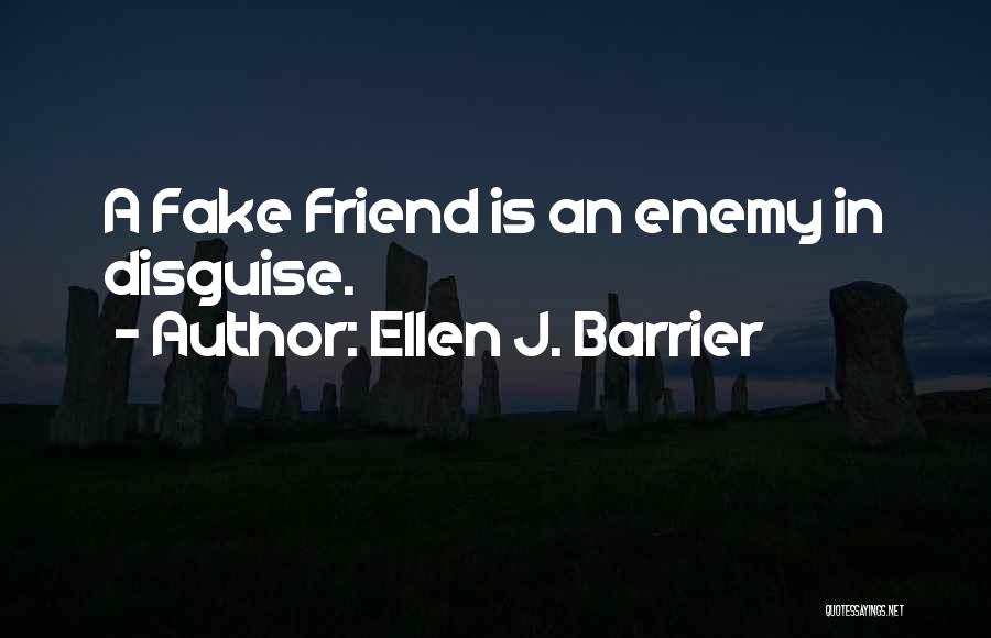 Friends In Disguise Quotes By Ellen J. Barrier