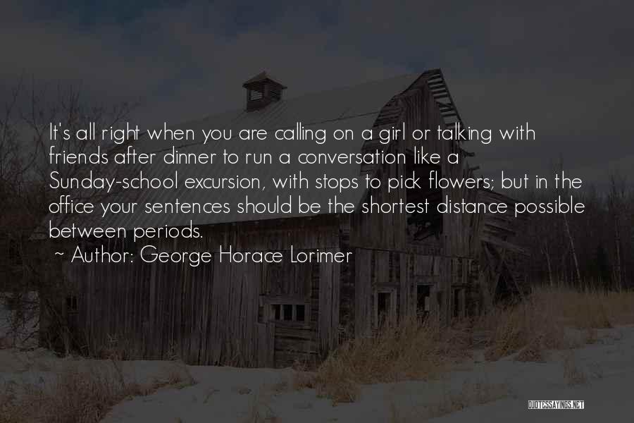 Friends In The Distance Quotes By George Horace Lorimer