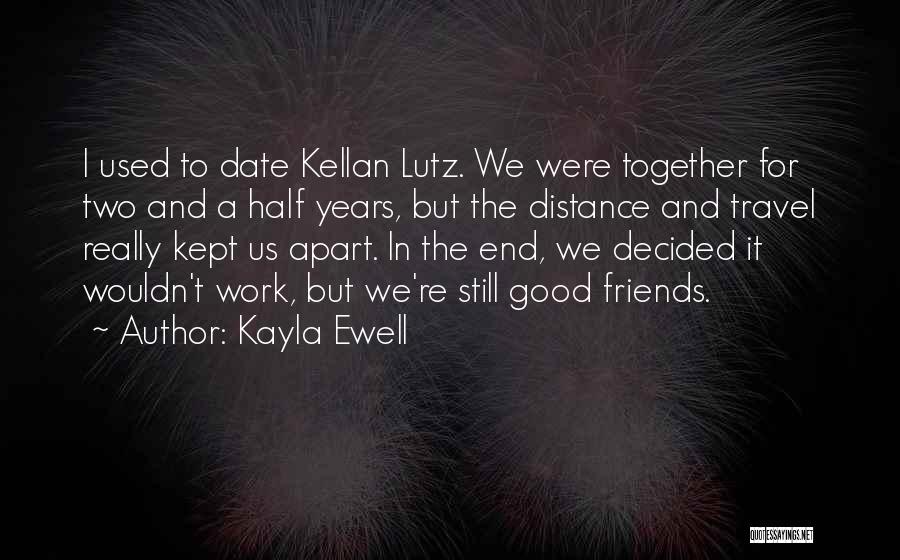 Friends In The Distance Quotes By Kayla Ewell