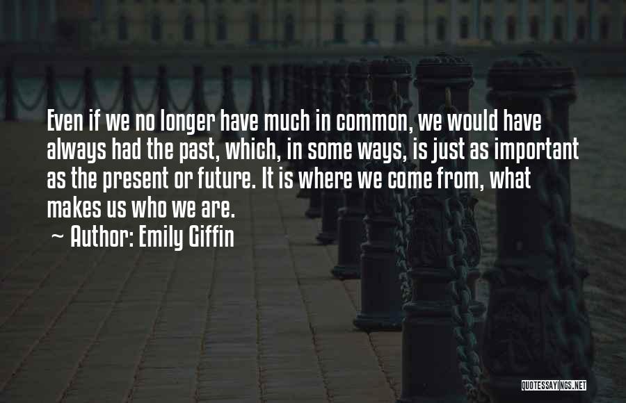 Friends In The Past Quotes By Emily Giffin