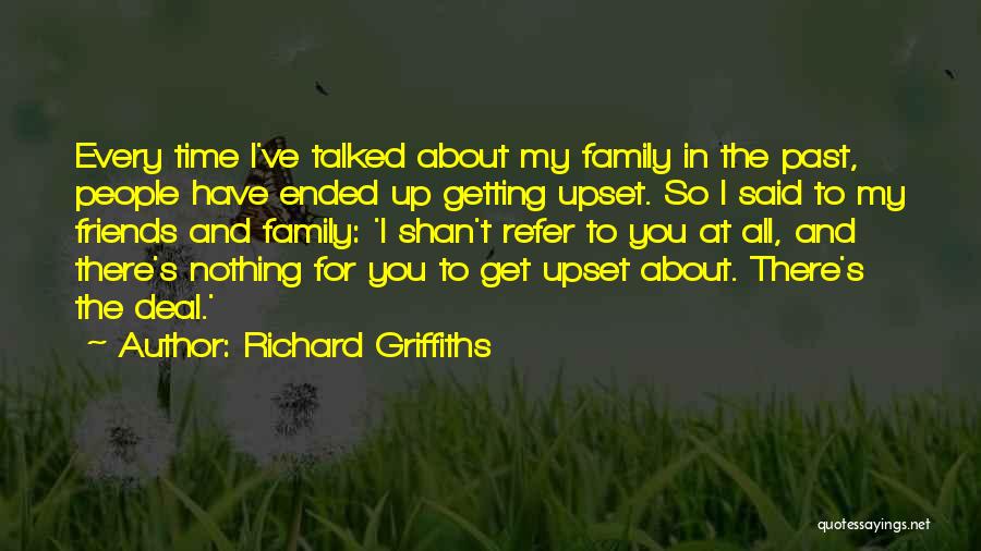 Friends In The Past Quotes By Richard Griffiths