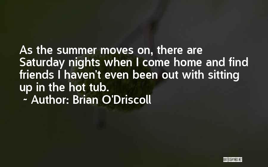 Friends In The Summer Quotes By Brian O'Driscoll
