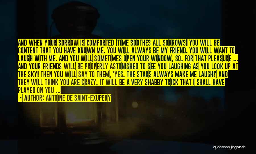 Friends In Time Of Sorrow Quotes By Antoine De Saint-Exupery