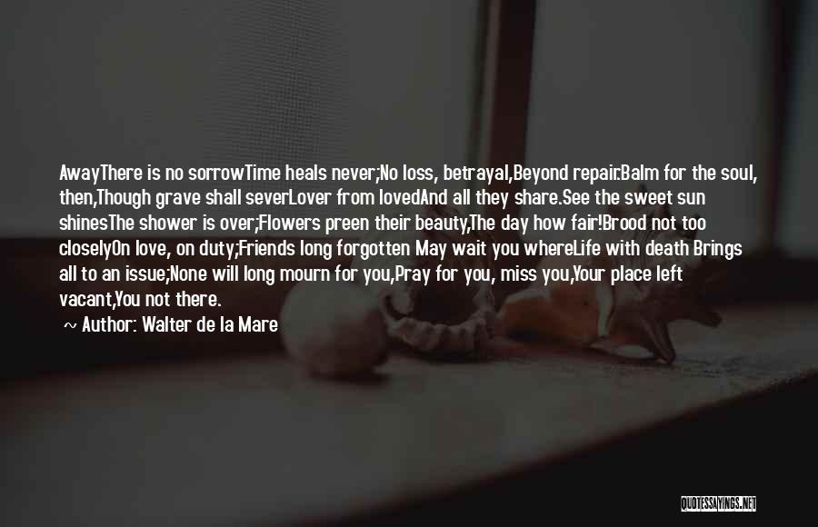 Friends In Time Of Sorrow Quotes By Walter De La Mare