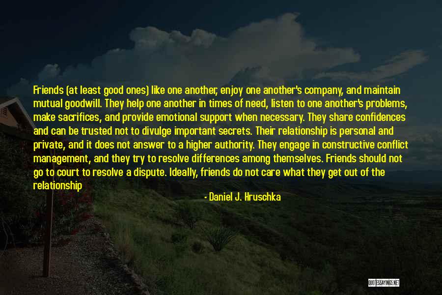 Friends In Times Of Need Quotes By Daniel J. Hruschka