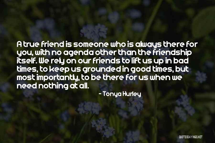 Friends In Times Of Need Quotes By Tonya Hurley