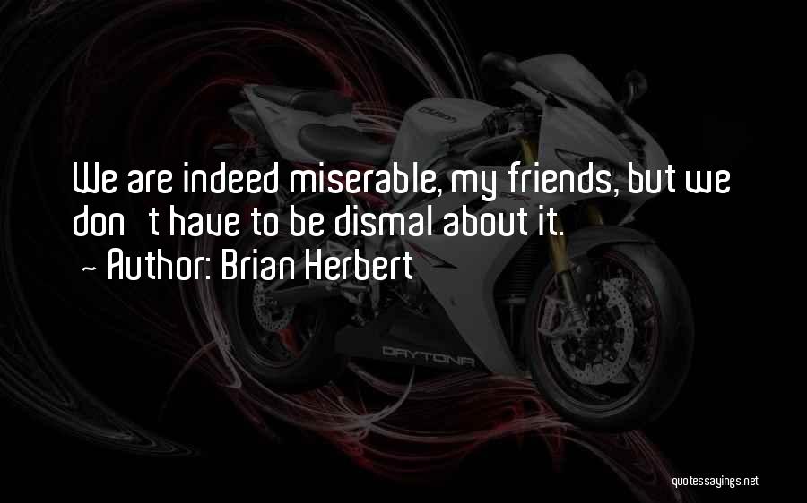 Friends Indeed Quotes By Brian Herbert