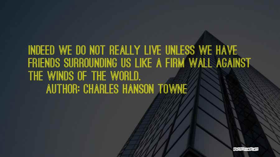 Friends Indeed Quotes By Charles Hanson Towne