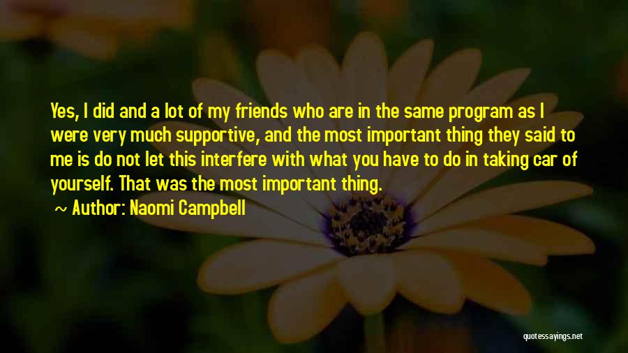 Friends Interfere Quotes By Naomi Campbell