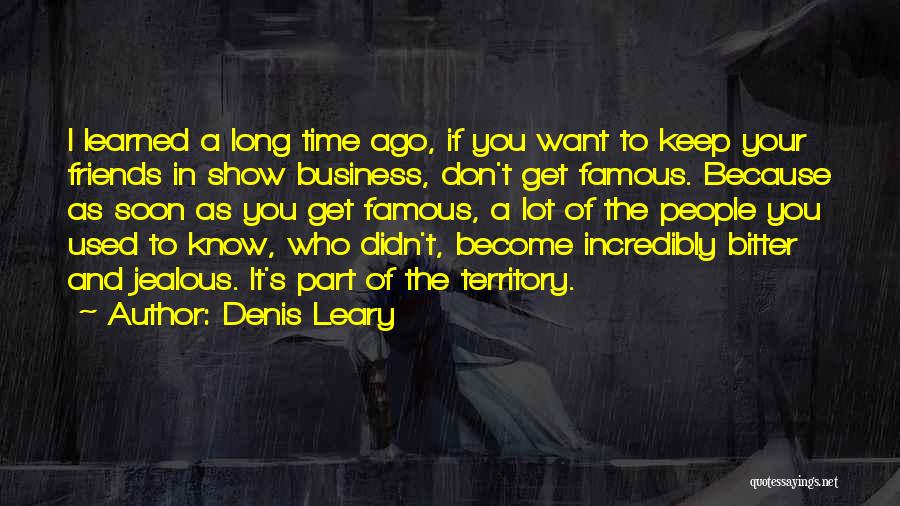 Friends Jealous Of You Quotes By Denis Leary