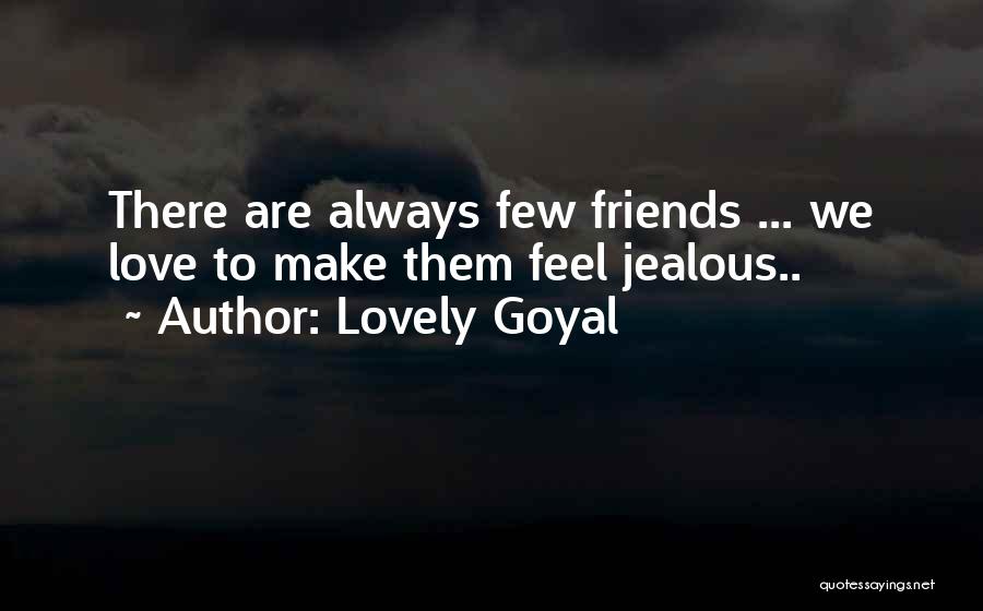 Friends Jealous Of You Quotes By Lovely Goyal