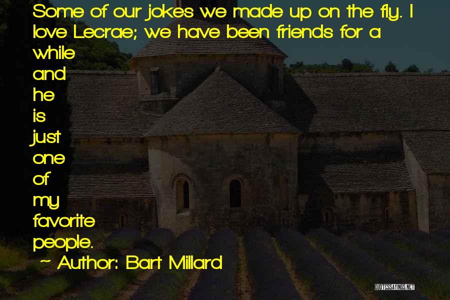 Friends Jokes Quotes By Bart Millard