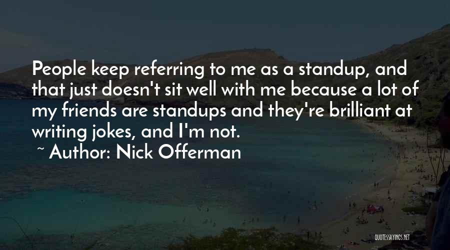 Friends Jokes Quotes By Nick Offerman