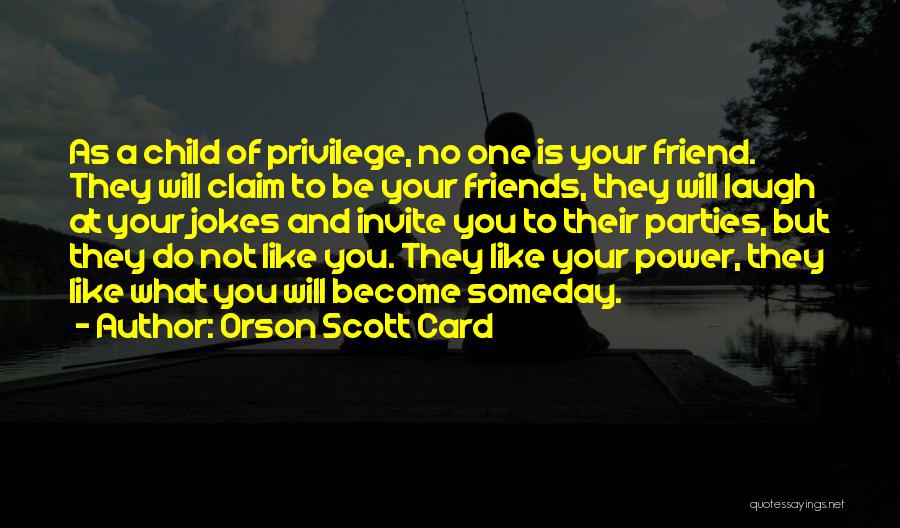 Friends Jokes Quotes By Orson Scott Card