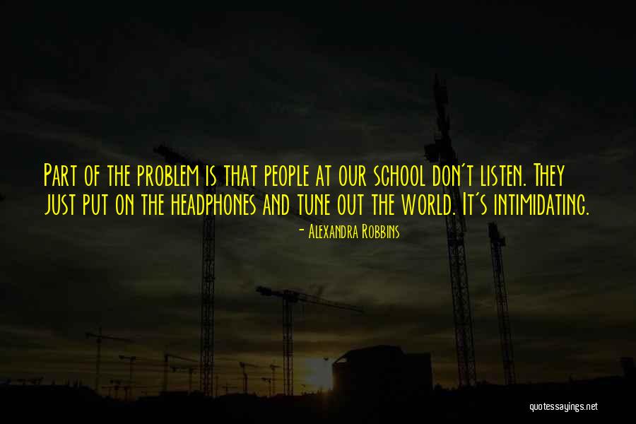 Friends Just Listen Quotes By Alexandra Robbins Friends Just Listen Quotes By Alexandra Robbins