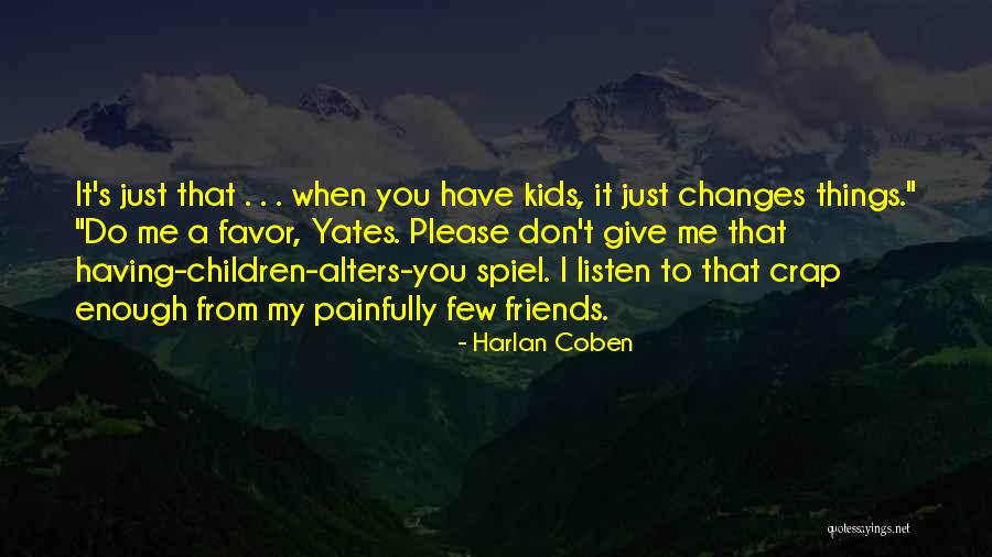 Friends Just Listen Quotes By Harlan Coben Friends Just Listen Quotes By Harlan Coben