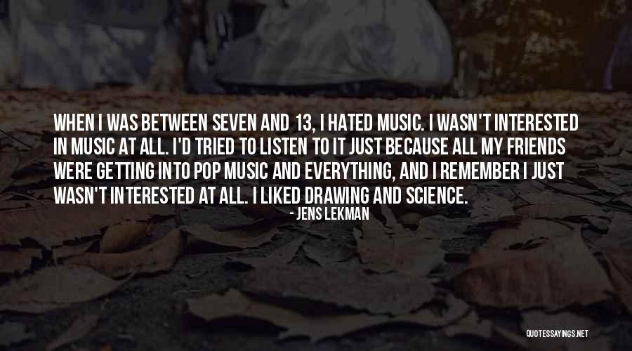 Friends Just Listen Quotes By Jens Lekman Friends Just Listen Quotes By Jens Lekman