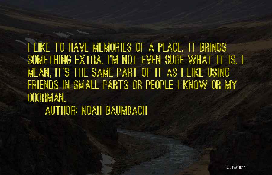 Friends Just Using You Quotes By Noah Baumbach