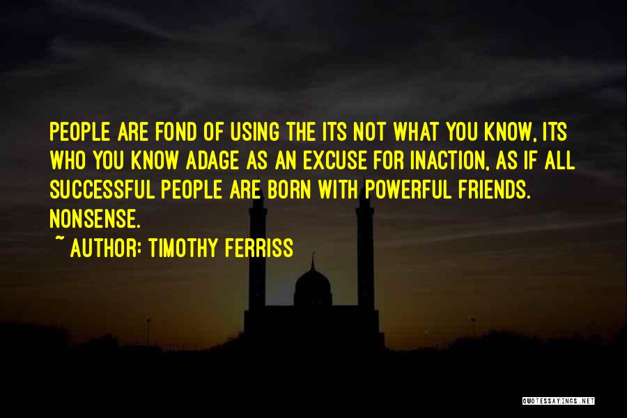 Friends Just Using You Quotes By Timothy Ferriss