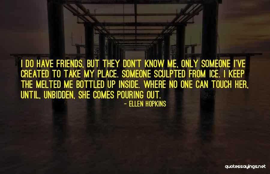 Friends Keep You Going Quotes By Ellen Hopkins Friends Keep You Going Quotes By Ellen Hopkins