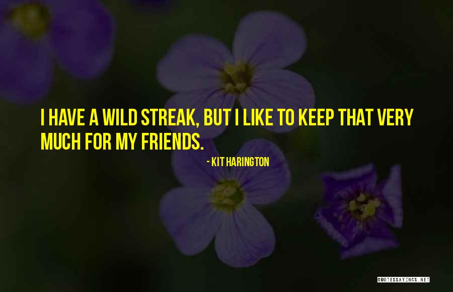 Friends Keep You Going Quotes By Kit Harington Friends Keep You Going Quotes By Kit Harington