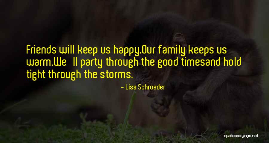 Friends Keep You Going Quotes By Lisa Schroeder Friends Keep You Going Quotes By Lisa Schroeder