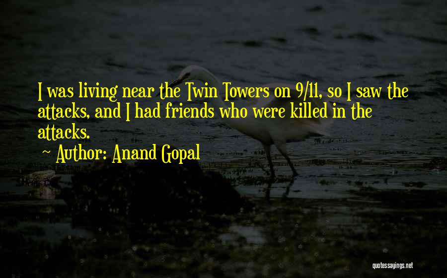 Friends Killed Quotes By Anand Gopal
