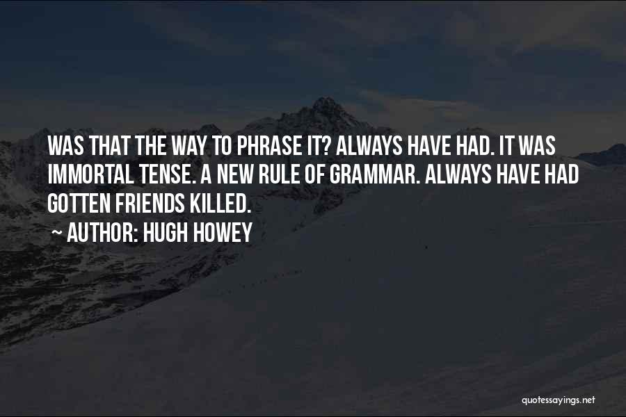 Friends Killed Quotes By Hugh Howey