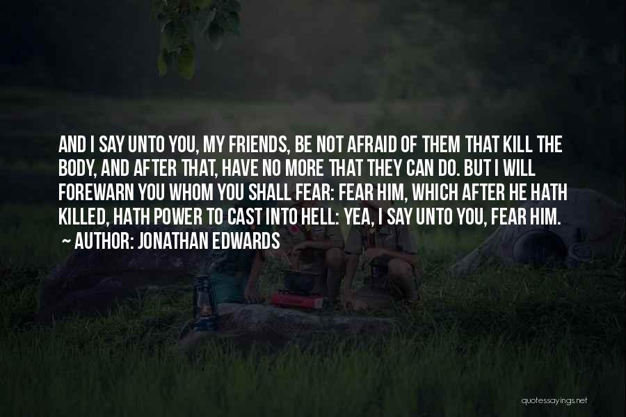 Friends Killed Quotes By Jonathan Edwards