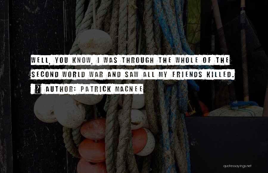 Friends Killed Quotes By Patrick Macnee