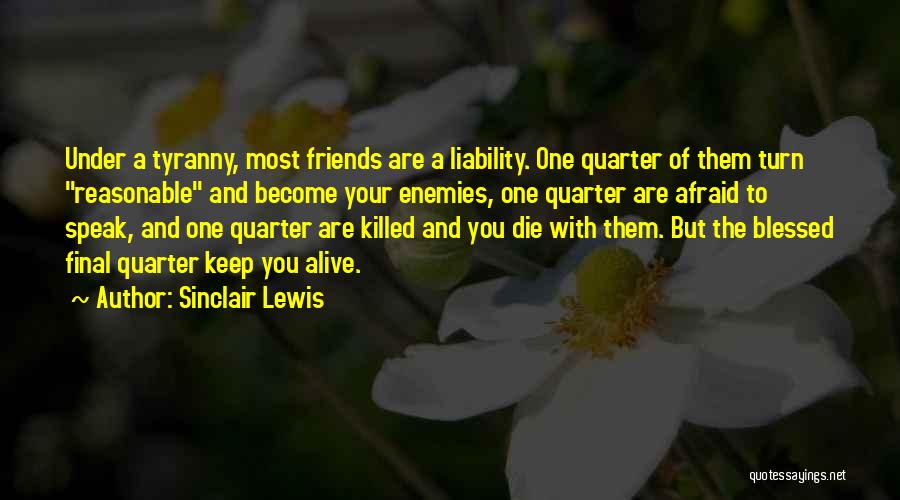 Friends Killed Quotes By Sinclair Lewis