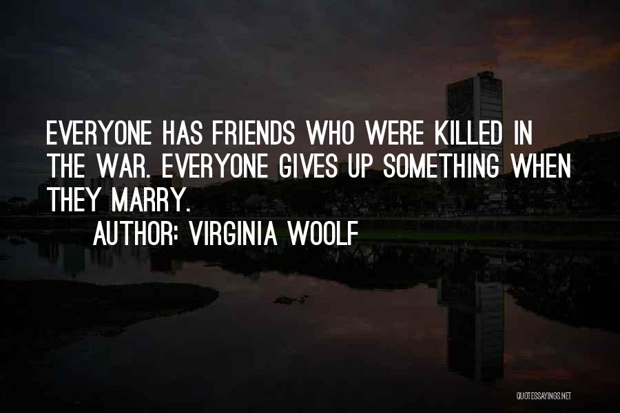 Friends Killed Quotes By Virginia Woolf