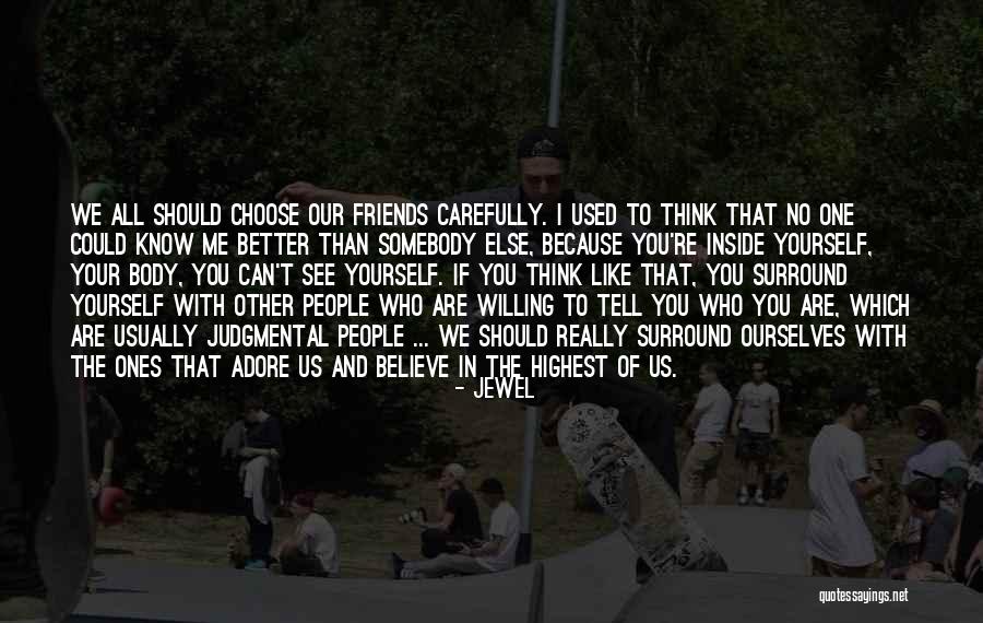 Friends Know You Better Quotes By Jewel Friends Know You Better Quotes By Jewel
