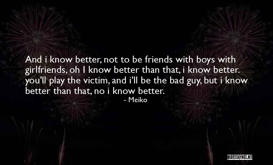 Friends Know You Better Quotes By Meiko Friends Know You Better Quotes By Meiko