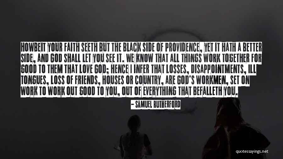 Friends Know You Better Quotes By Samuel Rutherford Friends Know You Better Quotes By Samuel Rutherford