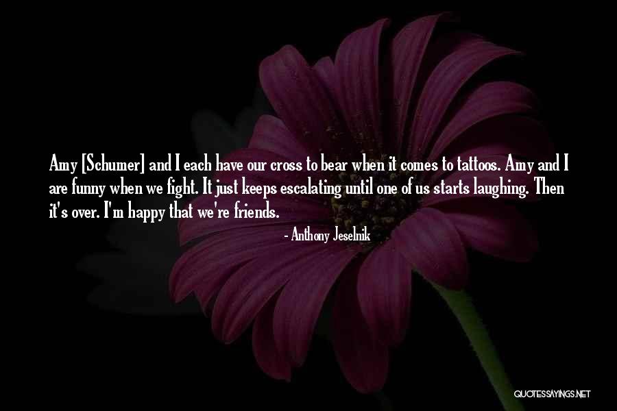 Friends Laughing At You Quotes By Anthony Jeselnik Friends Laughing At You Quotes By Anthony Jeselnik