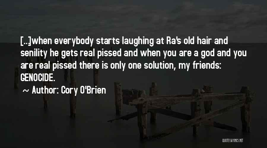 Friends Laughing At You Quotes By Cory O'Brien