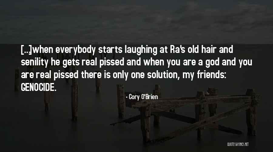 Friends Laughing At You Quotes By Cory O'Brien