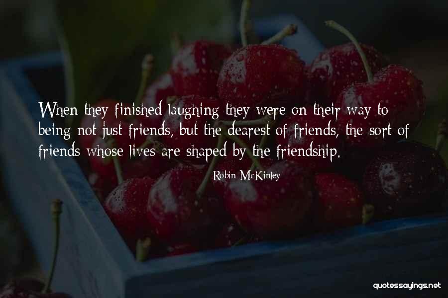 Friends Laughing At You Quotes By Robin McKinley Friends Laughing At You Quotes By Robin McKinley