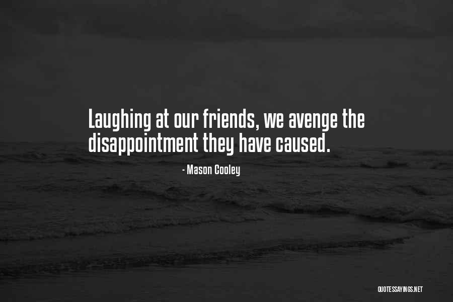 Friends Laughing Quotes By Mason Cooley Friends Laughing Quotes By Mason Cooley