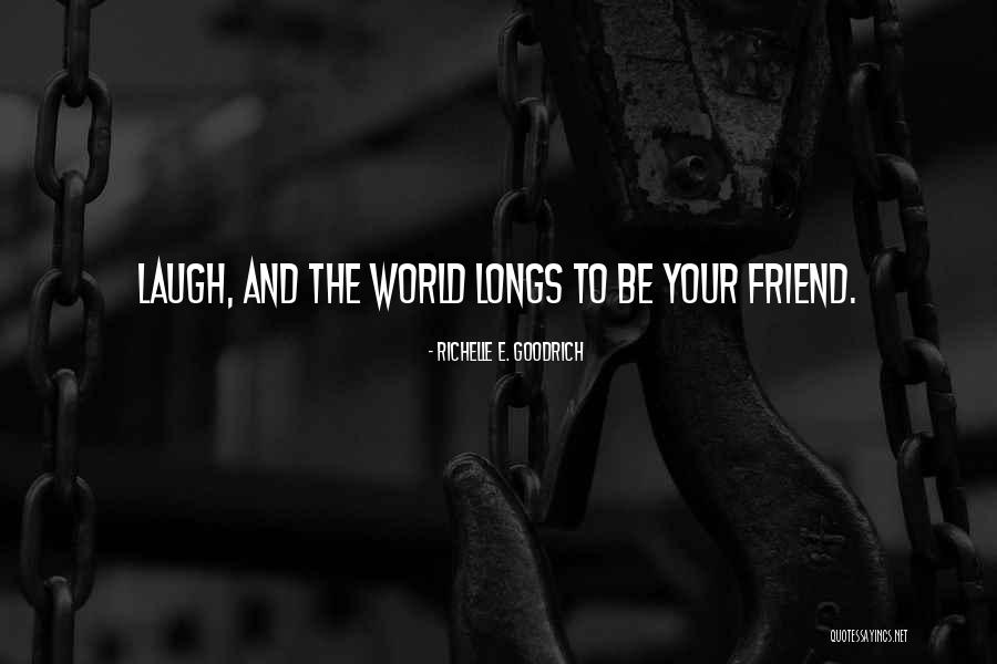 Friends Laughter Quotes By Richelle E. Goodrich Friends Laughter Quotes By Richelle E. Goodrich