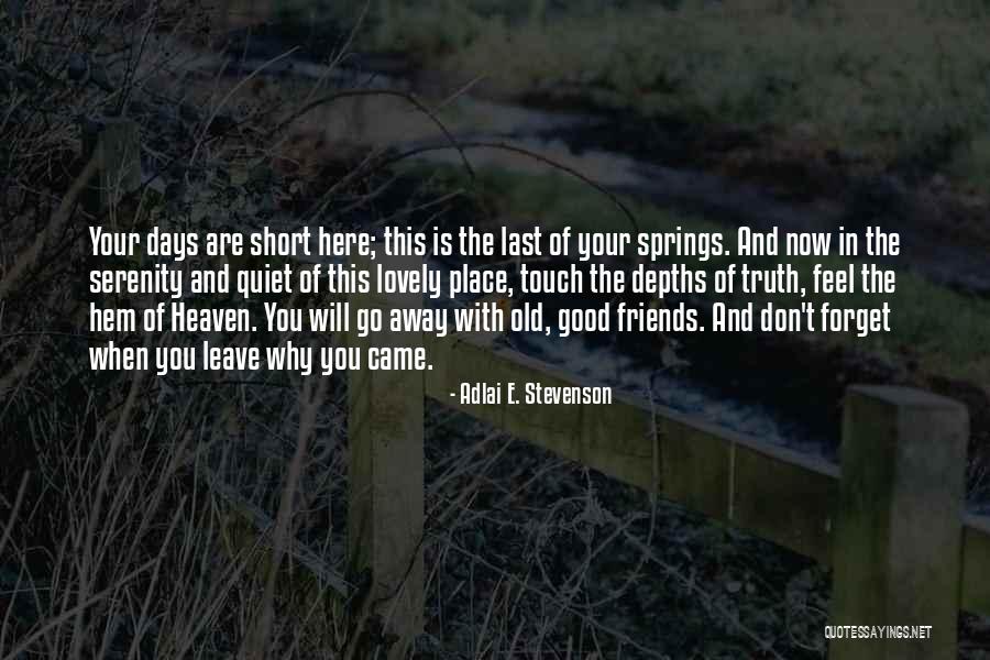 Friends Leave Quotes By Adlai E. Stevenson Friends Leave Quotes By Adlai E. Stevenson